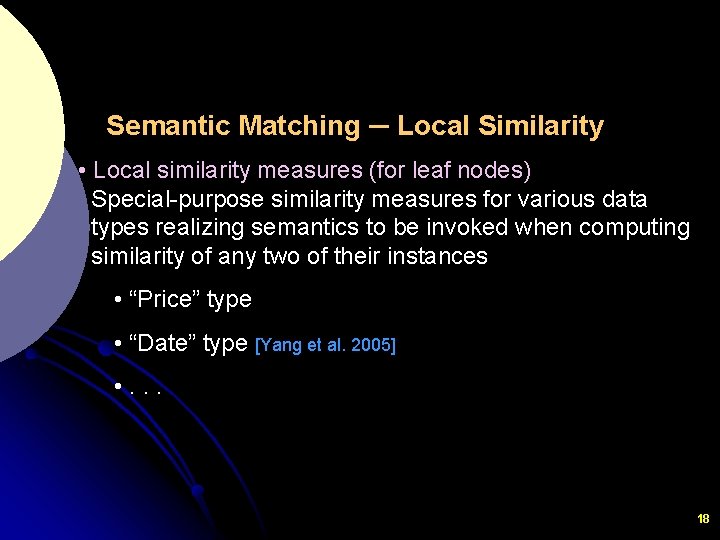 Semantic Matching ─ Local Similarity • Local similarity measures (for leaf nodes) Special-purpose similarity