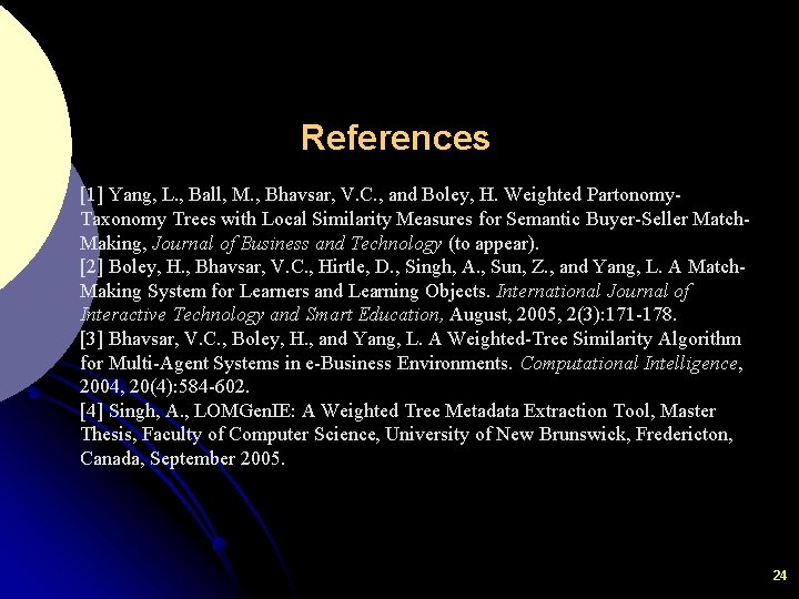 References [1] Yang, L. , Ball, M. , Bhavsar, V. C. , and Boley,