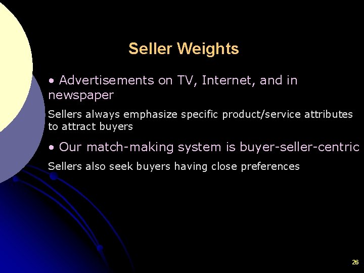 Seller Weights • Advertisements on TV, Internet, and in newspaper Sellers always emphasize specific