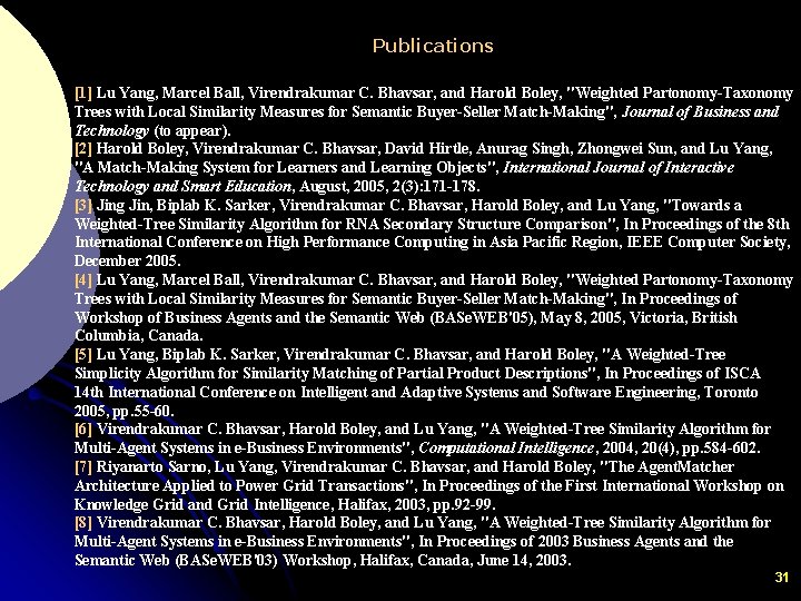 Publications [1] Lu Yang, Marcel Ball, Virendrakumar C. Bhavsar, and Harold Boley, "Weighted Partonomy-Taxonomy