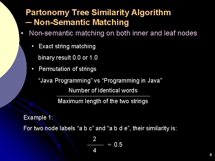 Partonomy Tree Similarity Algorithm ─ Non-Semantic Matching • Non-semantic matching on both inner and