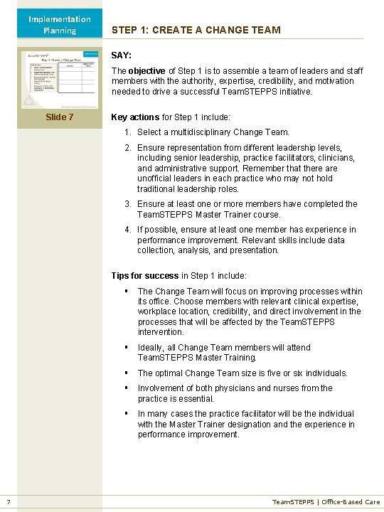 Implementation Planning STEP 1: CREATE A CHANGE TEAM SAY: The objective of Step 1