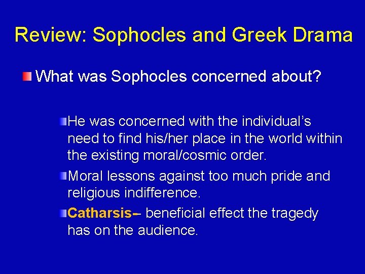 Review: Sophocles and Greek Drama What was Sophocles concerned about? He was concerned with