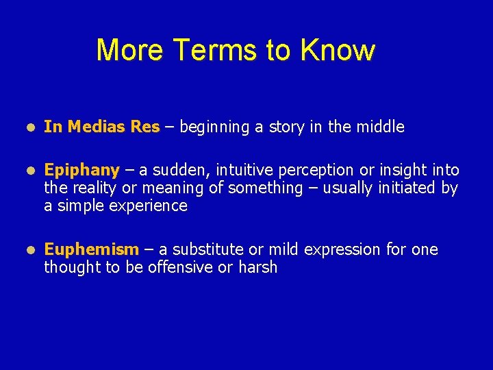 More Terms to Know l In Medias Res – beginning a story in the