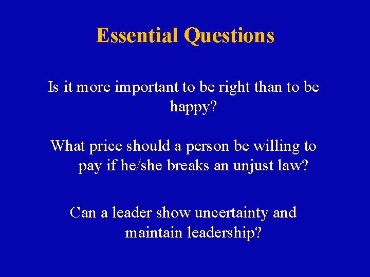 Essential Questions Is it more important to be right than to be happy? What
