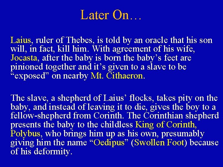 Later On… Laius, ruler of Thebes, is told by an oracle that his son