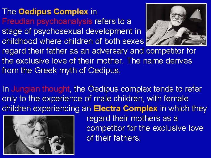 The Oedipus Complex in Freudian psychoanalysis refers to a stage of psychosexual development in