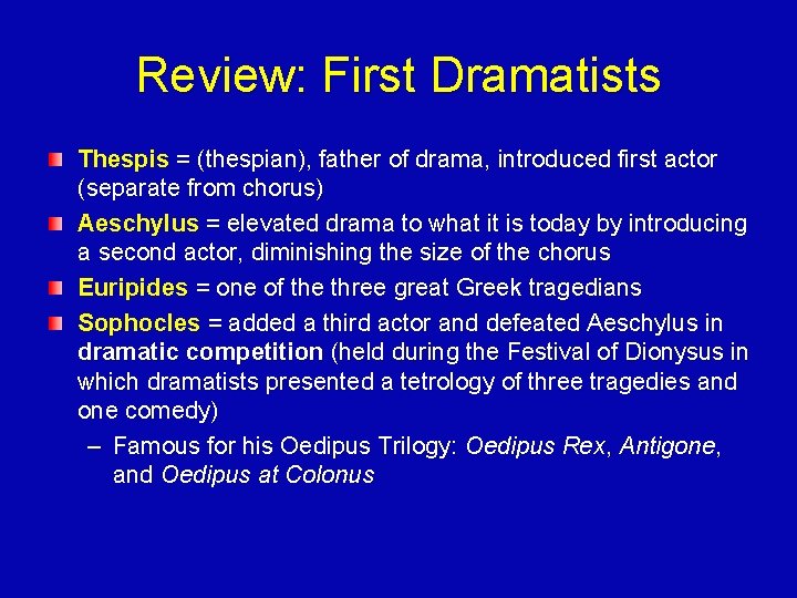 Review: First Dramatists Thespis = (thespian), father of drama, introduced first actor (separate from