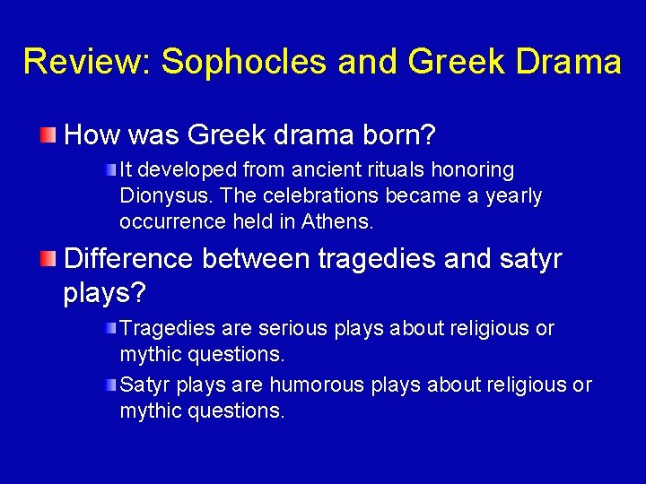 Review: Sophocles and Greek Drama How was Greek drama born? It developed from ancient