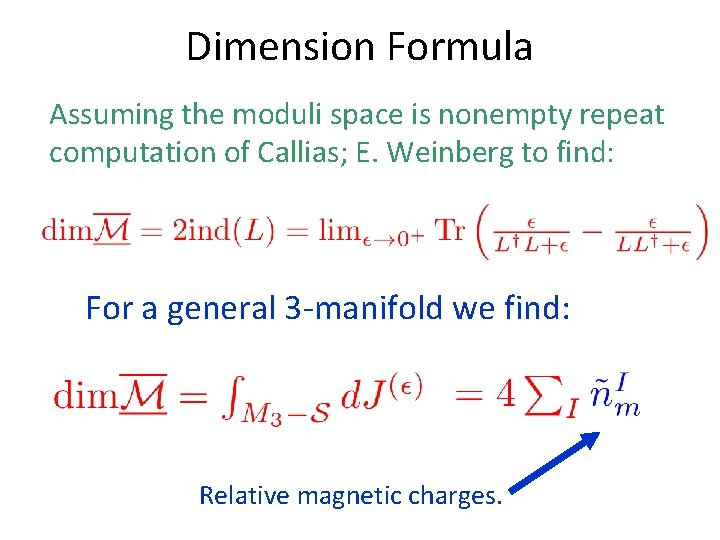 Dimension Formula Assuming the moduli space is nonempty repeat computation of Callias; E. Weinberg