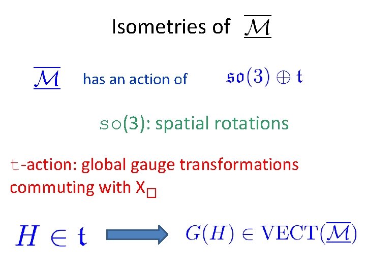 Isometries of has an action of so(3): spatial rotations t-action: global gauge transformations commuting