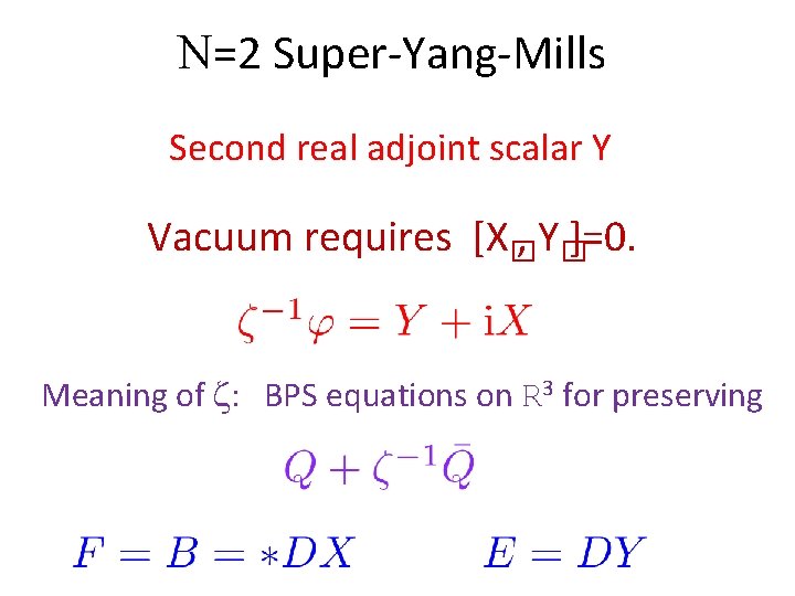 N=2 Super-Yang-Mills Second real adjoint scalar Y Vacuum requires [X�, Y�]=0. Meaning of :
