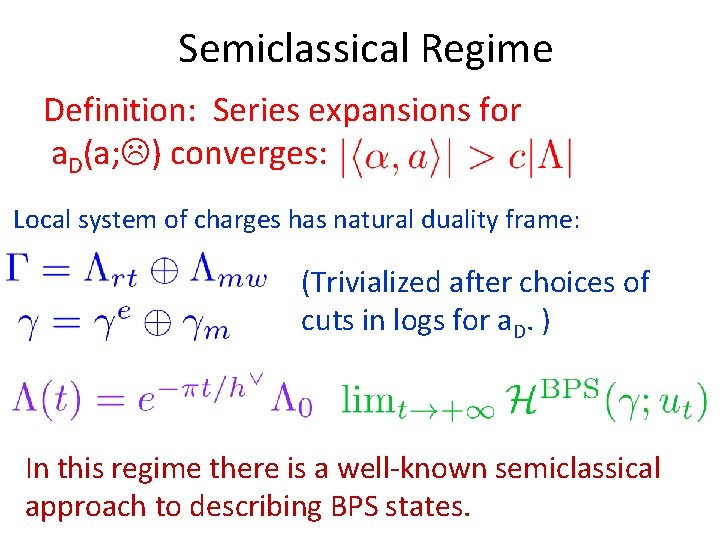 Semiclassical Regime Definition: Series expansions for a. D(a; ) converges: Local system of charges