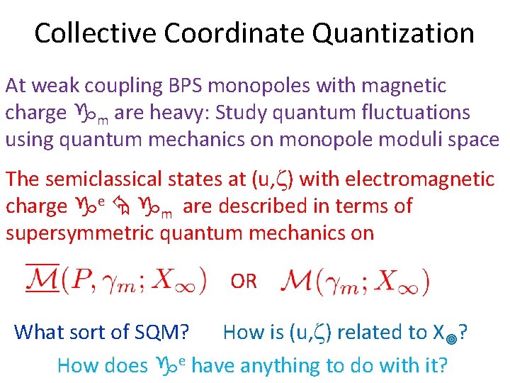 Collective Coordinate Quantization At weak coupling BPS monopoles with magnetic charge m are heavy: