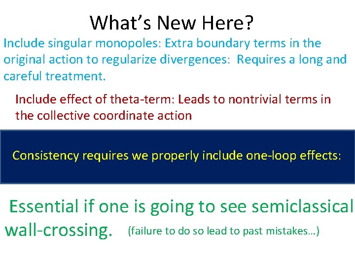 What’s New Here? Include singular monopoles: Extra boundary terms in the original action to