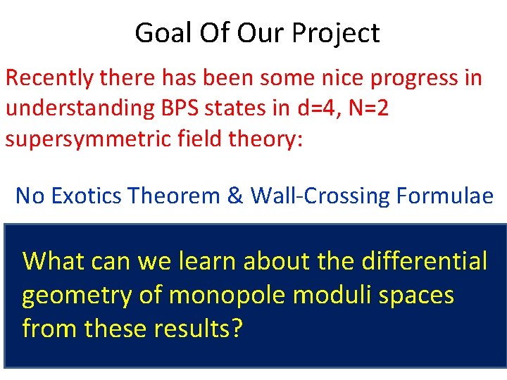 Goal Of Our Project Recently there has been some nice progress in understanding BPS
