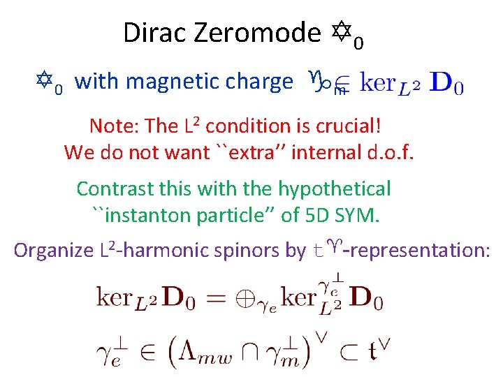 Dirac Zeromode 0 0 with magnetic charge m Note: The L 2 condition is