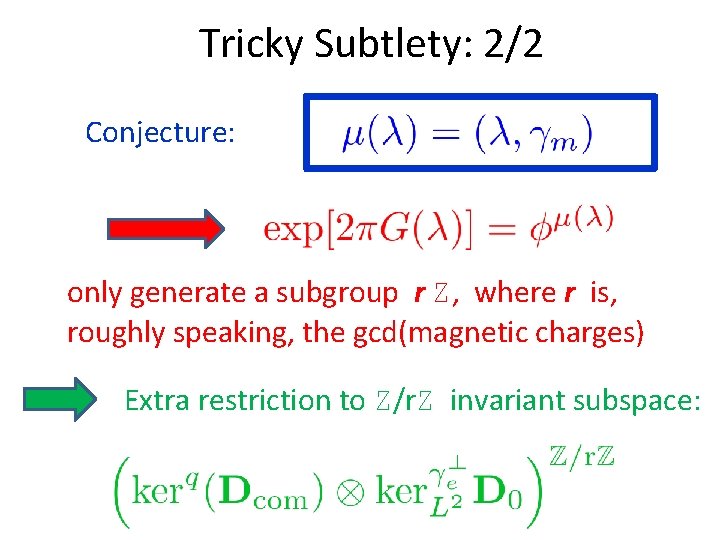 Tricky Subtlety: 2/2 Conjecture: only generate a subgroup r Z, where r is, roughly