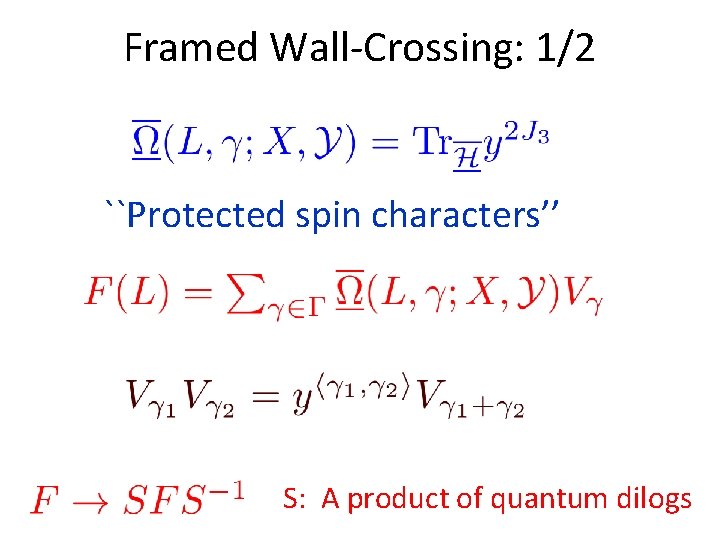 Framed Wall-Crossing: 1/2 ``Protected spin characters’’ S: A product of quantum dilogs 