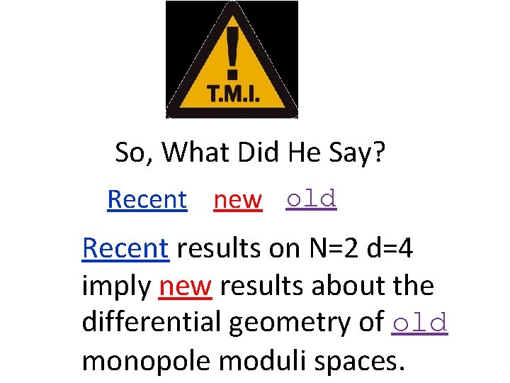 So, What Did He Say? Recent new old Recent results on N=2 d=4 imply