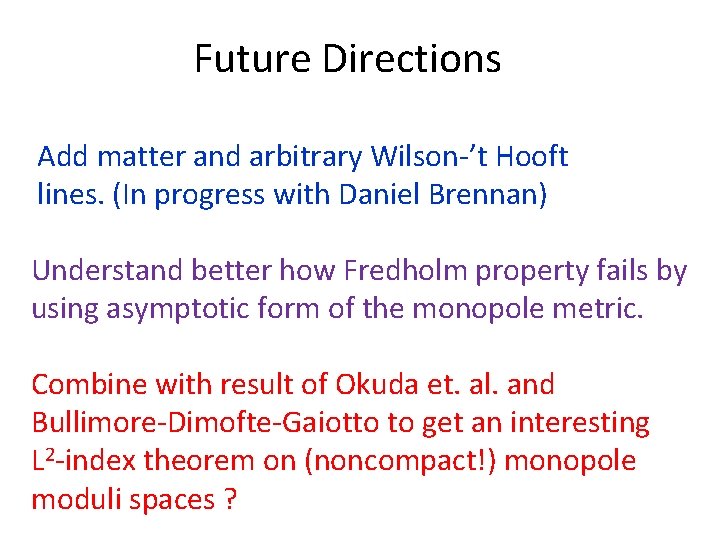 Future Directions Add matter and arbitrary Wilson-’t Hooft lines. (In progress with Daniel Brennan)