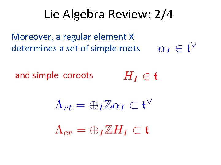 Lie Algebra Review: 2/4 Moreover, a regular element X determines a set of simple