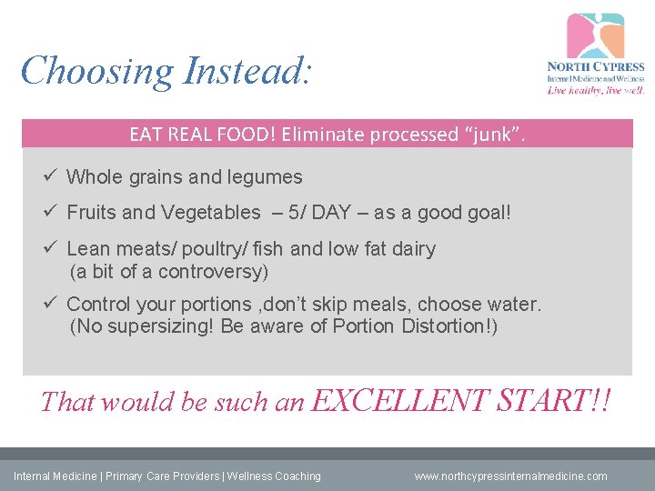 Choosing Instead: EAT REAL FOOD! Eliminate processed “junk”. ü Whole grains and legumes ü