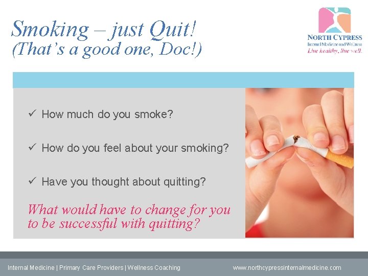 Smoking – just Quit! (That’s a good one, Doc!) ü How much do you