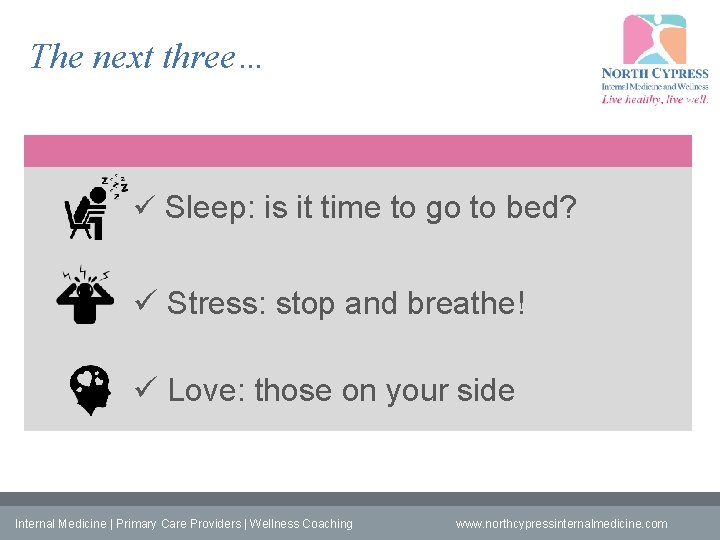 The next three… ü Sleep: is it time to go to bed? ü Stress: