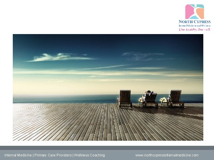 Internal Medicine | Primary Care Providers | Wellness Coaching www. northcypressinternalmedicine. com 