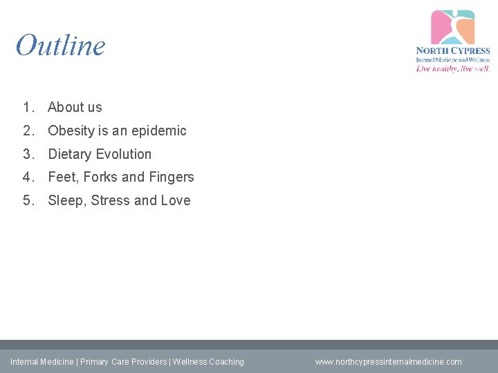 Outline 1. About us 2. Obesity is an epidemic 3. Dietary Evolution 4. Feet,