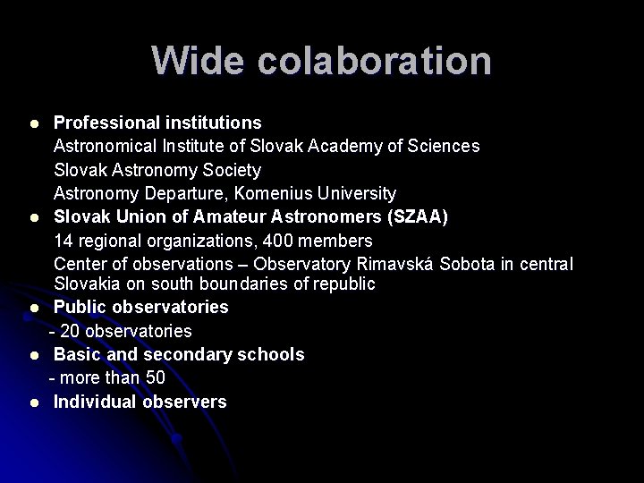 Wide colaboration Professional institutions Astronomical Institute of Slovak Academy of Sciences Slovak Astronomy Society