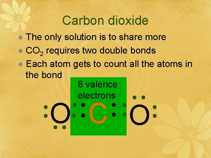 Carbon dioxide The only solution is to share more l CO 2 requires two