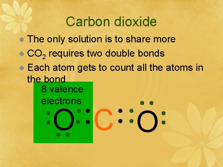 Carbon dioxide The only solution is to share more l CO 2 requires two