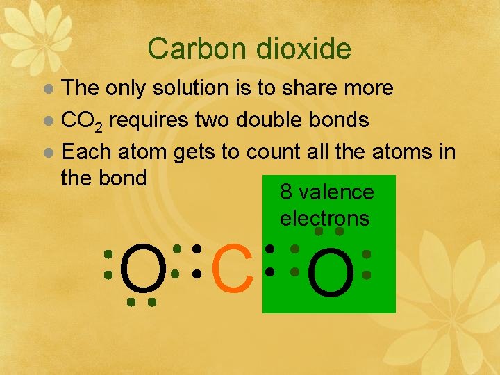 Carbon dioxide The only solution is to share more l CO 2 requires two