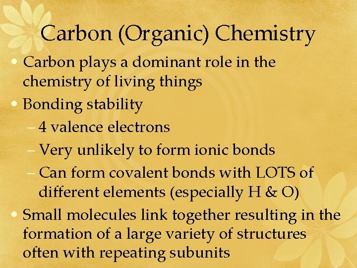 Carbon (Organic) Chemistry • Carbon plays a dominant role in the chemistry of living