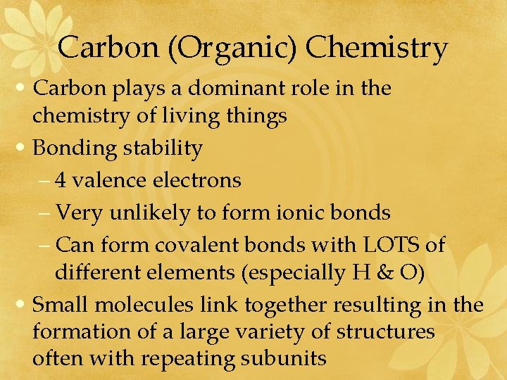 Carbon (Organic) Chemistry • Carbon plays a dominant role in the chemistry of living