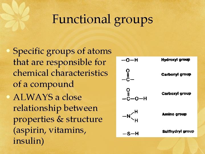 Functional groups • Specific groups of atoms that are responsible for chemical characteristics of