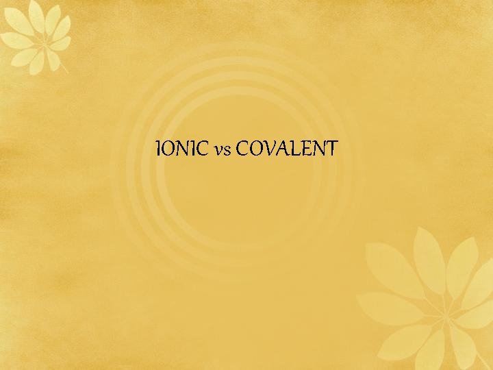 IONIC vs COVALENT 