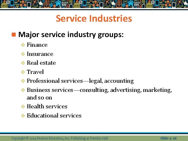 Service Industries n Major service industry groups: v Finance v Insurance v Real estate