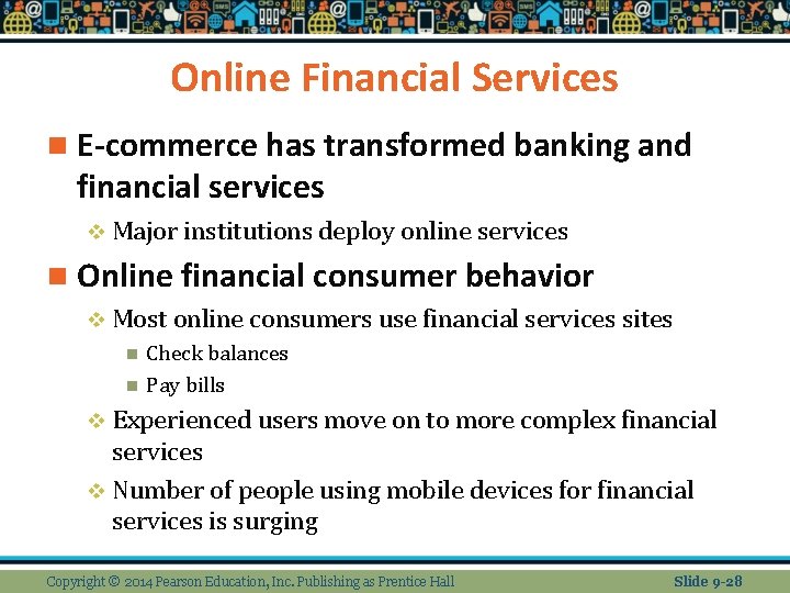 Online Financial Services n E-commerce has transformed banking and financial services v Major institutions