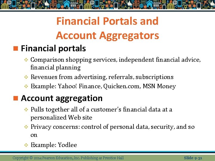 Financial Portals and Account Aggregators n Financial portals Comparison shopping services, independent financial advice,