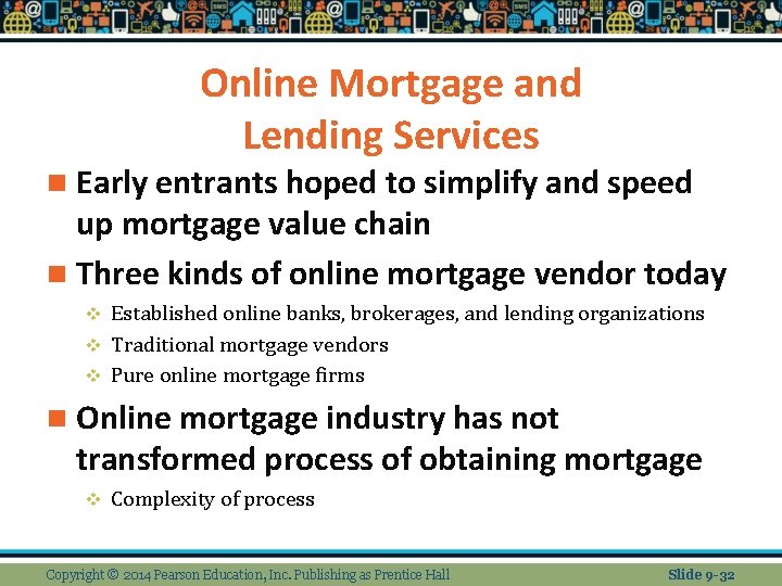 Online Mortgage and Lending Services n Early entrants hoped to simplify and speed up