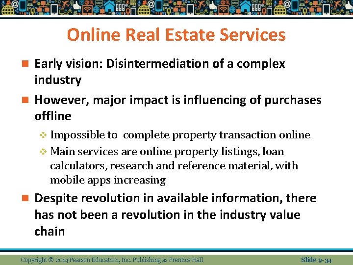 Online Real Estate Services Early vision: Disintermediation of a complex industry n However, major