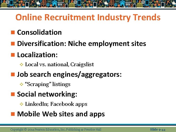 Online Recruitment Industry Trends n Consolidation n Diversification: Niche employment sites n Localization: v