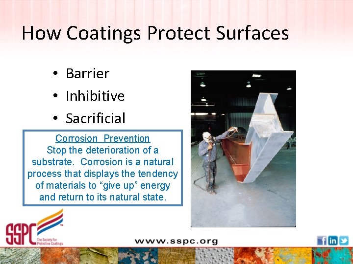 How Coatings Protect Surfaces • Barrier • Inhibitive • Sacrificial Corrosion Prevention Stop the