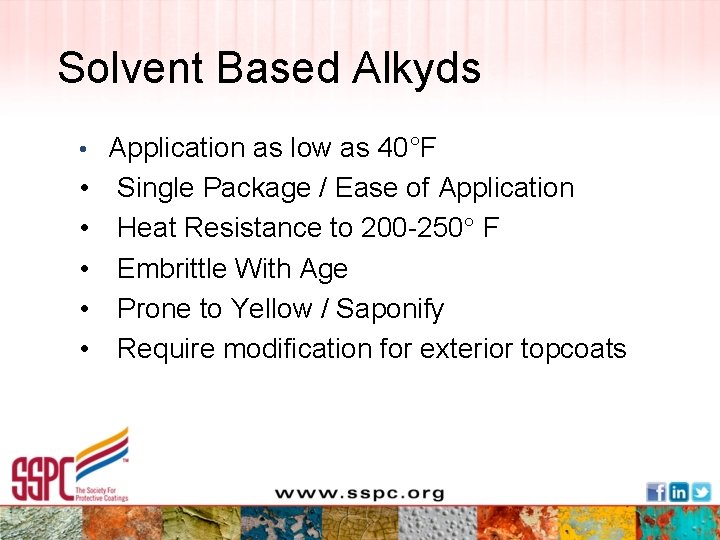 Solvent Based Alkyds • Application as low as 40°F • • • Single Package