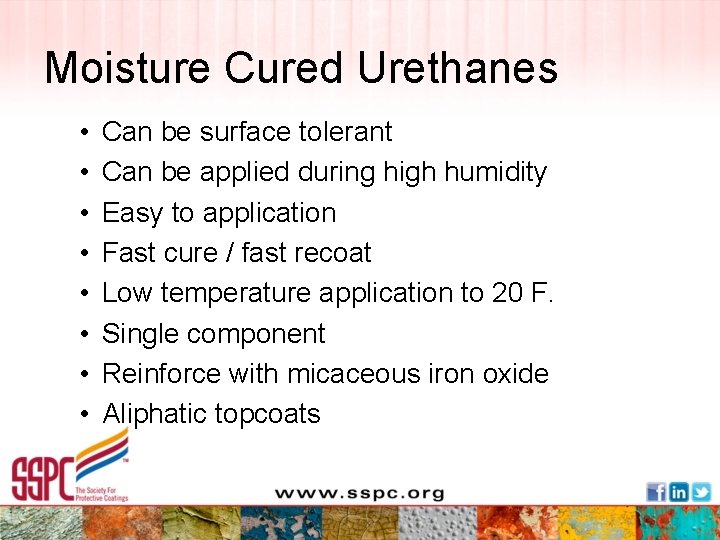 Moisture Cured Urethanes • • Can be surface tolerant Can be applied during high