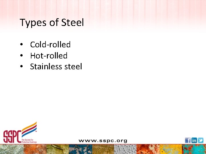 Types of Steel • Cold-rolled • Hot-rolled • Stainless steel 