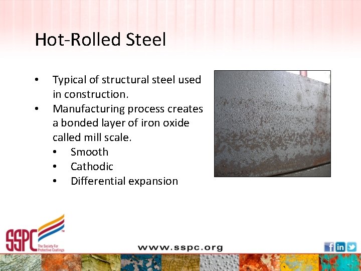 Hot-Rolled Steel • • Typical of structural steel used in construction. Manufacturing process creates